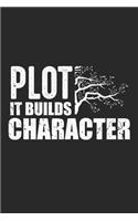Plot It Builds Character