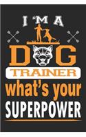 I'm a dog trainer What's your superpower: Travel Journal for Women and Men, Travel Journal for Kids, Travel Journal with Prompts