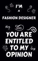 I'm A Fashion Designer And You Are Entitled To My Opinion