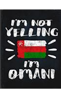 I'm Not Yelling I'm Omani: Funny Sarcastic Personalized Gift for Coworker Friend from Oman Planner Daily Weekly Monthly Undated Calendar Organizer Journal