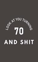Look At You Turning 70 And Shit