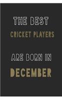 The Best Cricket Players are Born in December journal: 6*9 Lined Diary Notebook, Journal or Planner and Gift with 120 pages