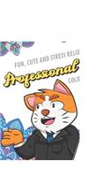 Fun Cute And Stress Relieving Professional Cat Coloring Book: Find Relaxation And Mindfulness with Stress Relieving Color Pages Made of Beautiful Black and White Work Cat with Mandala Pages for All Ages. Perfec