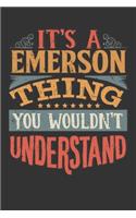 Its A Emerson Thing You Wouldnt Understand: Emerson Diary Planner Notebook Journal 6x9 Personalized Customized Gift For Someones Surname Or First Name is Emerson