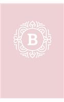 B: 110 College-Ruled Pages (6 x 9) - Monogram Journal and Notebook with a Light Pink Background and Simple Vintage Elegant Design - Personalized Initia