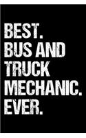 Best. Bus and Truck Mechanic. Ever.: Dot Grid Journal, Diary, Notebook, 6x9 inches with 120 Pages.