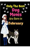 Only The Best Dog Moms Are Born In February