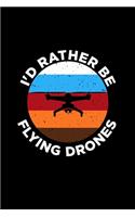 I'd Rather Be Flying Drones
