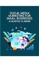 Social Media Marketing For Small Businesses A Monthly Planner