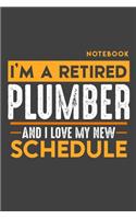 Notebook PLUMBER: I'm a retired PLUMBER and I love my new Schedule - 120 blank Pages - 6" x 9" - Retirement Journal