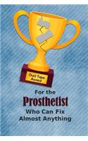 For the Prosthetist Who Can Fix Almost Anything - Duct Tape Award