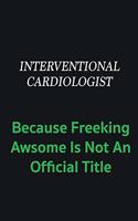 Interventional cardiologist because freeking awsome is not an offical title: Writing careers journals and notebook. A way towards enhancement