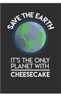 Save The Earth It's The Only Planet With Cheesecake: Personal Planner 24 month 100 page 6 x 9 Dated Calendar Notebook For 2020-2021 Academic Year