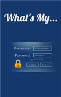 What's My...: Username and Password LogBook/Password Keeper