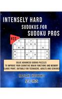 Intensely Hard Sudokus for Sudoku Pros #22: Solve Advanced Sudoku Puzzles To Improve Your Cognitive Brain Functions And Memory (Large Print, Suitable For Teenagers, Adults And Seniors)