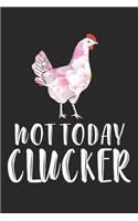 Not Today Clucker