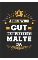 Alles wird gut denn jetzt ist Malte da