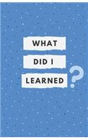 Dotted Grid Notebook: What Did I Learned? (A5 SIZE)