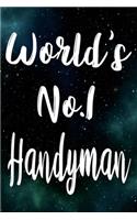 Worlds No.1 Handyman: The perfect gift for the professional in your life - Funny 119 page lined journal!