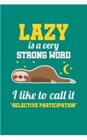 Lazy Is A Very Strong Word I Like To Call It 