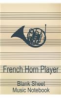 French Horn Player Blank Sheet Music Notebook: Musician Composer Gift. Pretty Music Manuscript Paper For Writing And Note Taking / Composition Books Gifts For Musicians.(120 Blank Sheet Music Pag