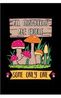 All Mushrooms Are Edible