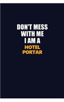 Don't Mess With Me I Am A Hotel Portar: Career journal, notebook and writing journal for encouraging men, women and kids. A framework for building your career.