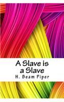A Slave Is a Slave