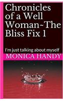 Chronicles of a Well Women-The Bliss Fix 1