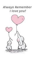 Always Remember I Love You!