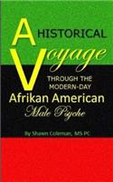 A Historical Voyage Through The Modern-Day Afrikan American Male Psyche