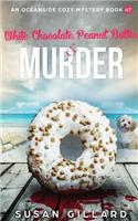 White Chocolate Peanut Butter & Murder: An Oceanside Cozy Mystery Book 47(47 Oceanside Cozy Mystery)