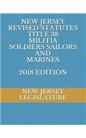 New Jersey Revised Statutes Title 38 Militia Soldiers Sailors and Marines 2018 Edition