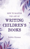 How to Master the Art of Writing Children's Books