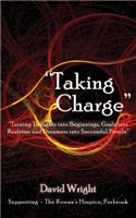'Taking Charge' - Turning Thoughts into Beginnings, Goals into Realities and Dreamers into Successful People