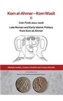 Kom al-Ahmer – Kom Wasit II: Coin Finds 2012–2016 / Late Roman and Early Islamic Pottery from Kom al-Ahmer