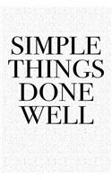 Simple Things Done Well