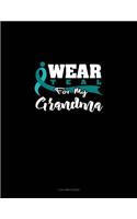 I Wear Teal for My Grandma: 3 Column Ledger