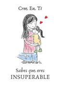 Cree En Ti Sabes Que Eres Insuperable: Regalo de Madre a Hija- Cuaderno O Libro de Diario Con 108 Página Alineada