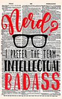 Nerd? I Prefer the Term Intellectual Badass