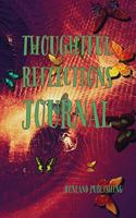 Thoughtful Reflections Journal: Butterflies(4 Just a Feeling)
