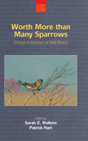 Worth More Than Many Sparrows: Essays in Honour of Willi Braun(Studies in Ancient Religion and Culture)