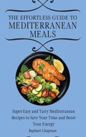 The Effortless Guide to Mediterranean Meals
