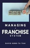 Managing a Franchise System