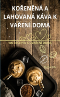 KoŘenĚná a Lahovaná Káva K VaŘení Doma