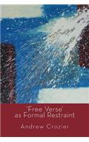 'Free Verse' as Formal Restraint