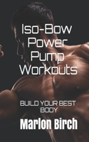 Iso-Bow Power Pump Workouts