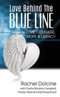 Love Behind the Blue Line: Stories of Love, Courage, Hope & Legacy