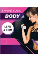 Shape your Body - Lean and Trim