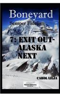 Boneyard 7: Exit out Alaska Next